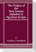 The Origins of the West Semitic Alphabet in Egyptian Scripts