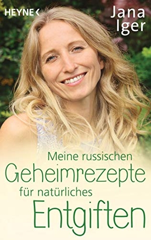 Iger, Jana. Meine russischen Geheimrezepte für natürliches Entgiften. Heyne Taschenbuch, 2019.