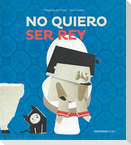 No quiero ser rey