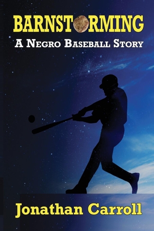 Carroll, Jonathan. Barnstorming - A Negro Baseball Story. World of Empowerment, 2021.