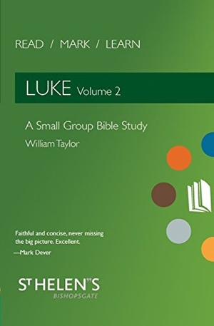Taylor, William. Read Mark Learn: Luke Vol. 2 - A Small Group Bible Study. Christian Focus Publications, 2018.