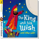 Read with Oxford: Stage 2: Phonics: The King and His Wish and Other Tales