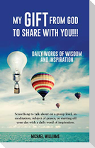 MY GIFT FROM GOD TO SHARE WITH YOU !!!