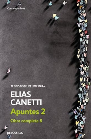 Canetti, Elias. Apuntes II. Debolsillo, 2008.