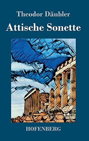 Däubler, Theodor. Attische Sonette. Hofenberg, 2018.