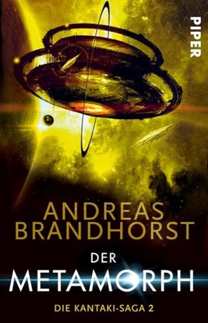 Brandhorst, Andreas. Der Metamorph - Die Kantaki-Saga 02. Piper Verlag GmbH, 2017.