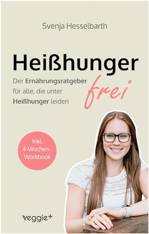 Hesselbarth, Svenja. Heißhungerfrei - Der Ernährungsratgeber für alle, die unter Heißhunger leiden. veggie + GmbH, 2025.