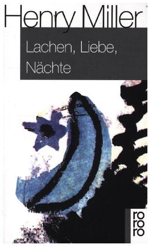 Miller, Henry. Lachen, Liebe, Nächte - Sechs Erzählungen. Rowohlt Taschenbuch, 1957.