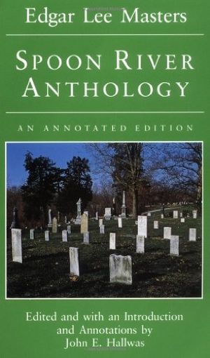 Masters, Edgar Lee. Spoon River Anthology - An Annotated Edition. University of Illinois Press, 1993.