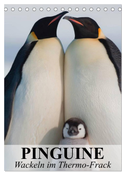 Pinguine - Wackeln im Thermo-Frack (Tischkalender 2024 DIN A5 hoch), CALVENDO Monatskalender