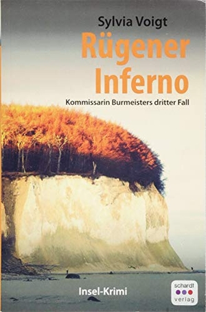 Voigt, Sylvia. Rügener Inferno - Kommissarin Burmeisters dritter Fall. Insel-Krimi. Schardt Verlag, 2018.