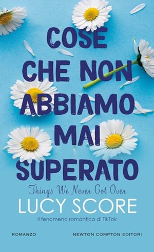 Score, Lucy. Cose che non abbiamo mai superato. Things we never got over. Newton Compton Editori, 2025.