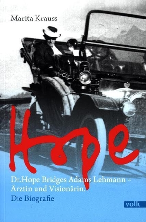 Krauss, Marita. Hope - Dr. Hope Bridges Adams-Lehmann - Ärztin und Visionärin. Die Biografie. Volk Verlag, 2017.