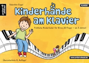 Engel, Valenthin. Kinderhände am Klavier - Fröhliche Lieder für 10 bis 20 Finger - ab 3 Jahren!. Artist Ahead Musikverlag, 2013.
