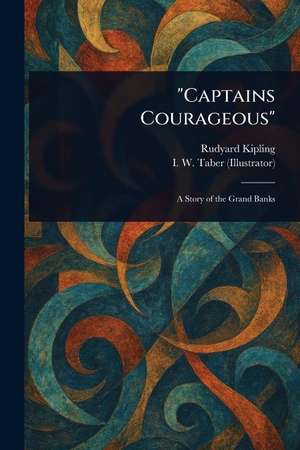 Kipling, Rudyard / I W Taber. "Captains Courageous". Creative Media Partners, LLC, 2025.