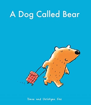 Fox, Christyan / Diane Fox. A Dog Called Bear. Faber & Faber, 2016.