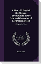 A Fine old English Gentleman, Exemplified in the Life and Character of Lord Collingwood: A Biographical Study