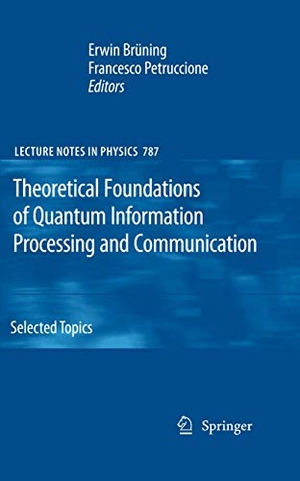 Petruccione, Francesco / Erwin Brüning (Hrsg.). Theoretical Foundations of Quantum Information Processing and Communication - Selected Topics. Springer Berlin Heidelberg, 2012.
