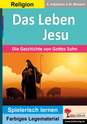 Klipphahn, Anneli / Waldemar Mandzel. Das Leben Jesu - Die Geschichte Gottes Sohns. Kohl Verlag, 2022.