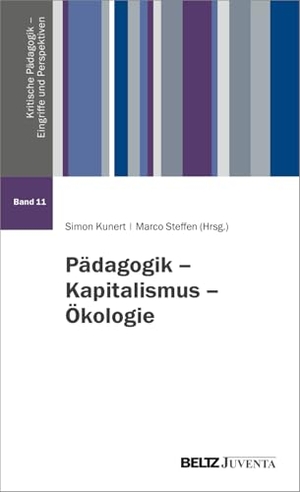 Kunert, Simon / Marco Steffen (Hrsg.). Pädagogik - Kapitalismus - Ökologie. Juventa Verlag GmbH, 2025.