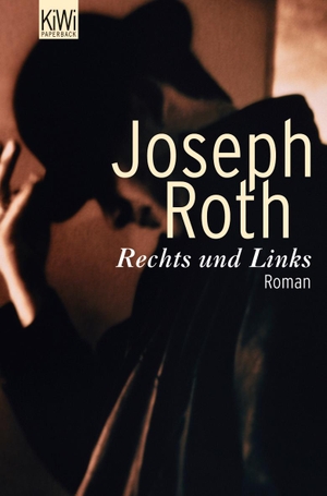 Roth, Joseph. Rechts und Links. Kiepenheuer & Witsch GmbH, 2006.