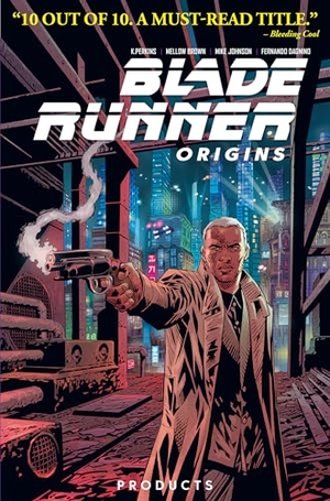Johnson, Mike / Brown, Mellow et al. Blade Runner: Origins Vol. 1: Products (Graphic Novel). Titan, 2021.
