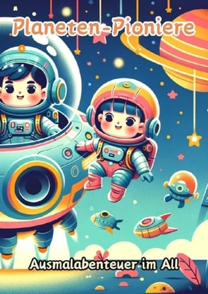 Pinselzauber, Maxi. Planeten-Pioniere - Ausmalabenteuer im All. tredition, 2024.