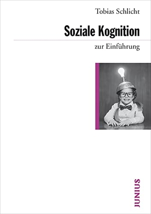 Schlicht, Tobias. Soziale Kognition. Junius Verlag GmbH, 2018.