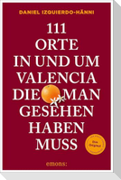 111 Orte in und um Valencia, die man gesehen haben muss