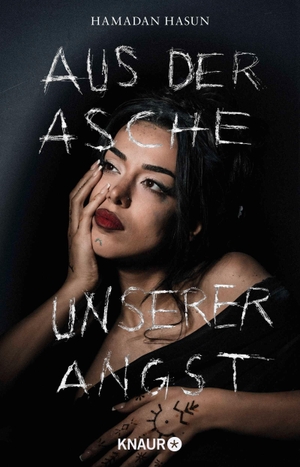 Hasun, Hamadan. Aus der Asche unserer Angst - Eine Geschichte über Flucht, Empowerment und Sisterhood. Knaur HC, 2026.