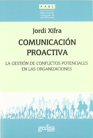Xifra Triadú, Jordi. Comunicación proactiva : la gestión de conflictos potenciales en las organizaciones. GEDISA, 2009.