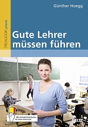 Hoegg, Günther. Gute Lehrer müssen führen - Mit Schiedsrichterkarten für Ihren Unterricht. Julius Beltz GmbH, 2012.