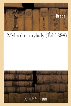 Brada. Mylord Et Mylady. Hachette Livre - BNF, 2020.