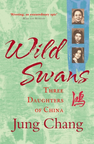 Chang, Jung. Wild Swans - Three Daughters of China. Harper Collins Publ. UK, 2012.