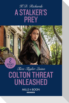 A Stalker's Prey / Colton Threat Unleashed