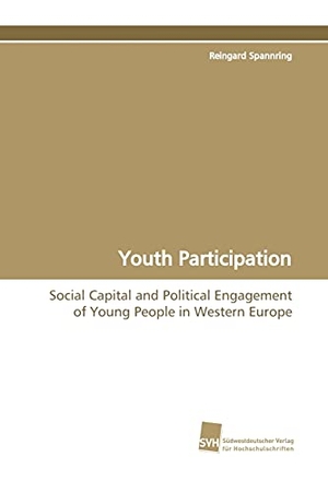 Spannring, Reingard. Youth Participation - Social Capital and Political Engagement of Young People in Western Europe. Südwestdeutscher Verlag für Hochschulschriften AG  Co. KG, 2015.
