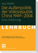 Die Außenpolitik der Volksrepublik China 1949 - 2004