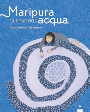 Carminati, Chiara. Maripura e il dono dell'acqua. Lapis, 2023.