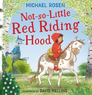 Rosen, Michael. Not-So-Little Red Riding Hood. Harper Collins Publ. UK, 2024.