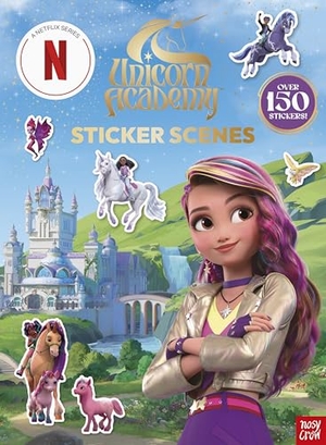 Unicorn Academy: Sticker Scenes - with over 150 magical stickers. Nosy Crow, 2026.