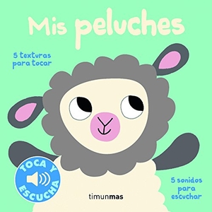 Billet, Marion. Mis peluches. Toca y escucha. Editorial Planeta, S.A., 2016.