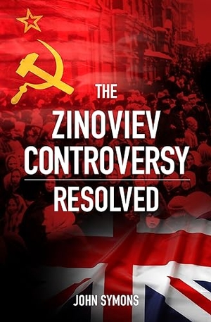 Symons, John. The Zinoviev Controversy Resolved. SHEPHEARD WALWYN, 2020.