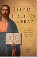 Lord Teach Us to Pray
