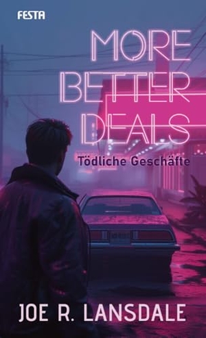 Lansdale, Joe R.. More better Deals - Tödliche Geschäfte - Thriller. Festa Verlag, 2024.