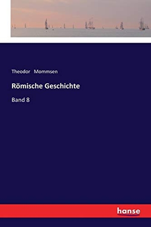 Mommsen, Theodor. Römische Geschichte - Band 8. hansebooks, 2017.