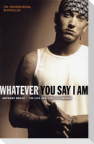 Whatever You Say I Am