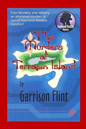 Flint, Garrison. Case of the Murders at Terrapin Island. Independently Published, 2017.