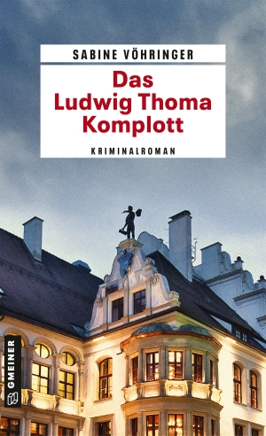 Vöhringer, Sabine. Das Ludwig Thoma Komplott. Gmeiner Verlag, 2018.