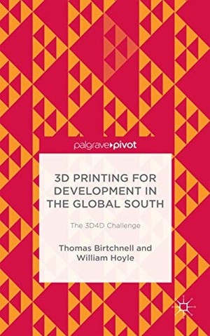 Birtchnell, T. / William Hoyle. 3D Printing for Development in the Global South - The 3d4d Challenge. Palgrave MacMillan UK, 2014.