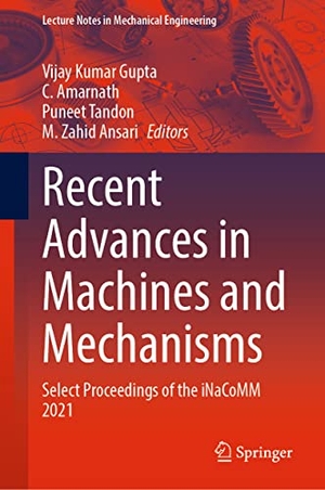 Gupta, Vijay Kumar / M. Zahid Ansari et al (Hrsg.). Recent Advances in Machines and Mechanisms - Select Proceedings of the iNaCoMM 2021. Springer Nature Singapore, 2022.